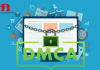 DMCA là gì? Hướng dẫn đăng ký bảo vệ bản quyền trực tuyến