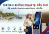 Check-in không chạm tại Cần Thơ – giải pháp linh hoạt cho ngành lưu trú miền tây