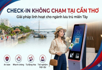 Check-in không chạm tại Cần Thơ – giải pháp linh hoạt cho ngành lưu trú miền tây