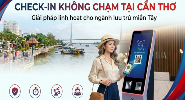 Check-in không chạm tại Cần Thơ – giải pháp linh hoạt cho ngành lưu trú miền tây