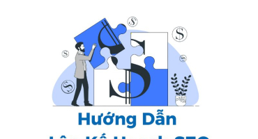 Kế hoạch SEO là gì – hướng dẫn thực hiện SEO từ A đến Z